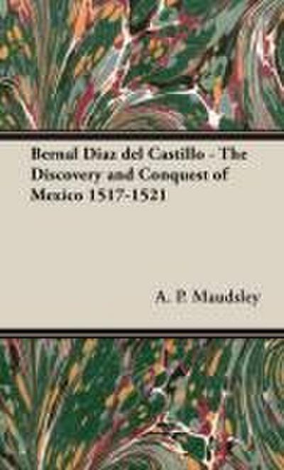 Bernal Diaz del Castillo - The Discovery and Conquest of Mexico 1517-1521