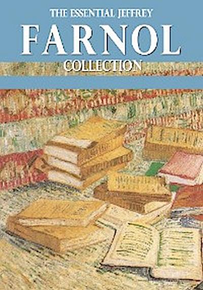 The Essential Jeffrey Farnol Collection