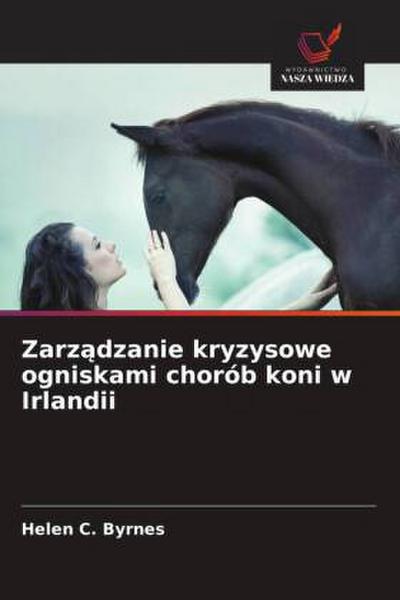 Zarz¿dzanie kryzysowe ogniskami chorób koni w Irlandii