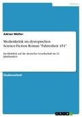 Medienkritik im dystopischen Science-Fiction Roman