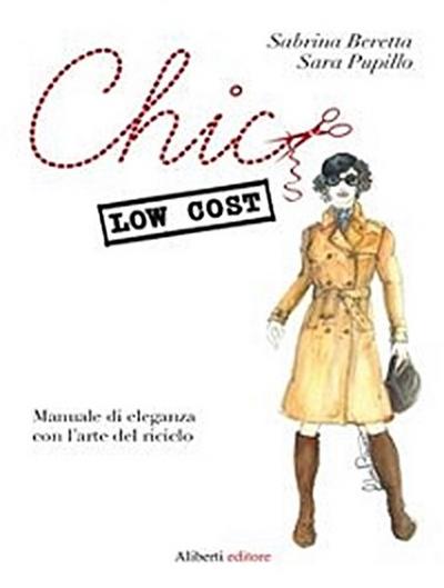Chic low cost. Manuale di eleganza con l’arte del riciclo