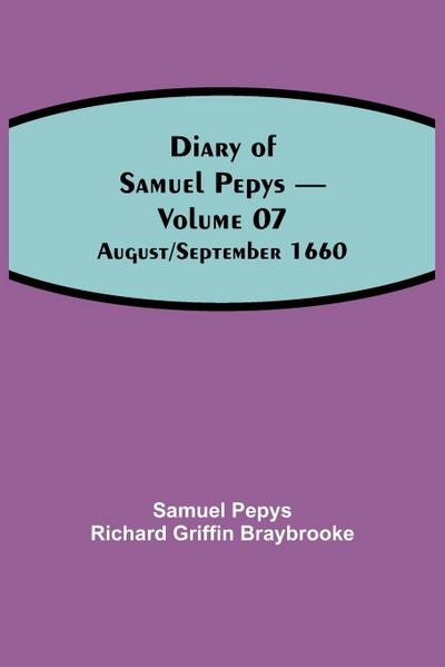 Diary Of Samuel Pepys - Volume 07