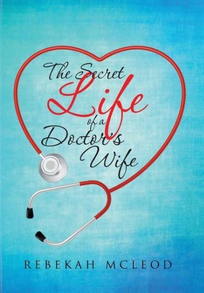 The Secret Life of a Doctor’s Wife