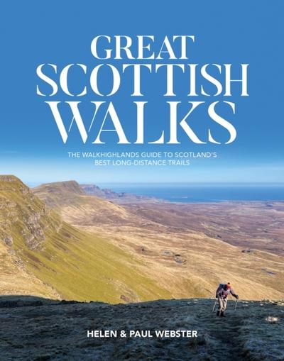 Great Scottish Walks: The Walkhighlands guide to Scotland’s best long-distance trails