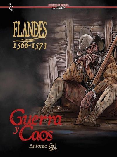 Flandes 1566-1573 : caos y guerra