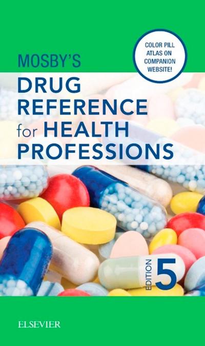 Mosby’s Drug Reference for Health Professions - E-Book