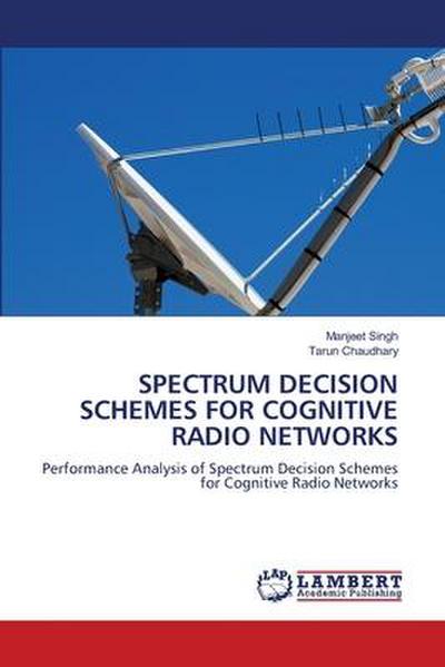SPECTRUM DECISION SCHEMES FOR COGNITIVE RADIO NETWORKS