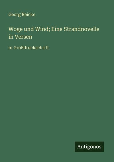 Woge und Wind; Eine Strandnovelle in Versen