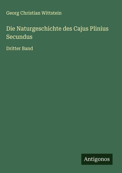 Die Naturgeschichte des Cajus Plinius Secundus