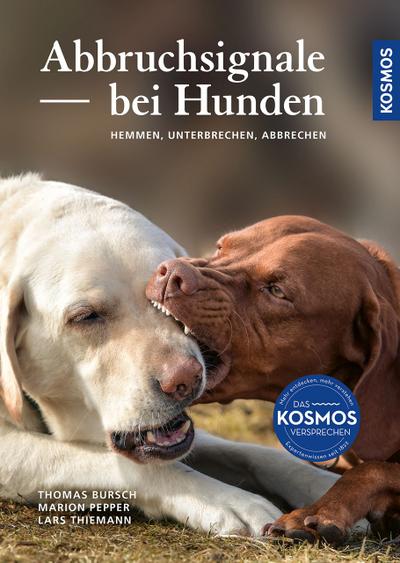 Abbruchsignale bei Hunden: Hemmen, Unterbrechen, Abbrechen - Dogwatcher: Haushundeforschung in Berlin. Das Plus zum Buch: Die kostenlose KOSMOS-PLUS-App mit 59 exklusiven Filmen