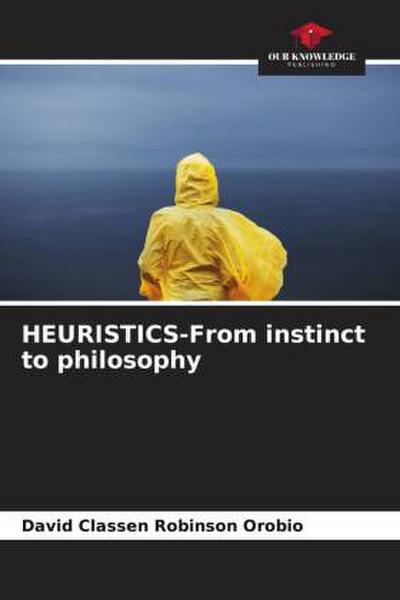 HEURISTICS-From instinct to philosophy