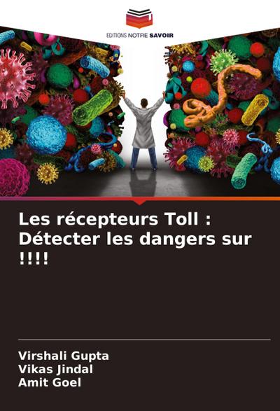 Les récepteurs Toll : Détecter les dangers sur !!!!