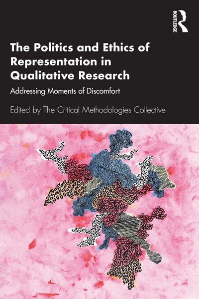 The Politics and Ethics of Representation in Qualitative Research