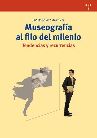 Museografía al filo del milenio : tendencias y recurrencias