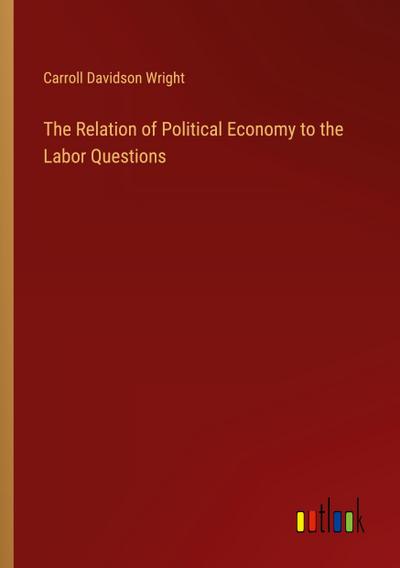 The Relation of Political Economy to the Labor Questions