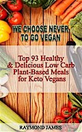 We Choose Never To Go Vegan