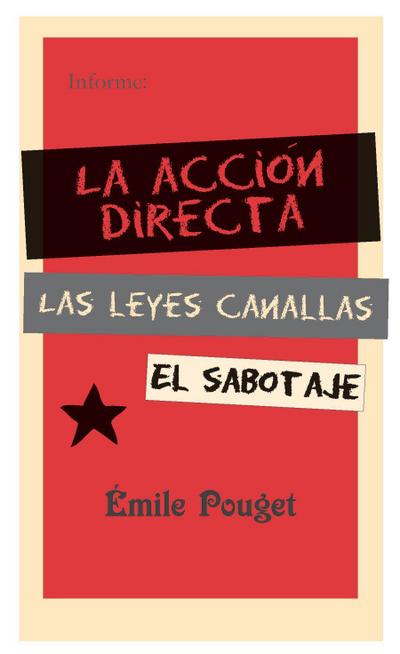 La acción directa ; Las leyes canallas ; El sabotaje