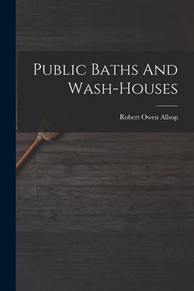 Public Baths And Wash-houses