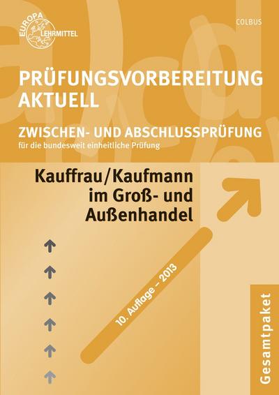 Prüfungsvorbereitung aktuell - Kauffrau/Kaufmann im Groß- und Außenhandel: Zwischen- und Abschlussprüfung, Gesamtpaket