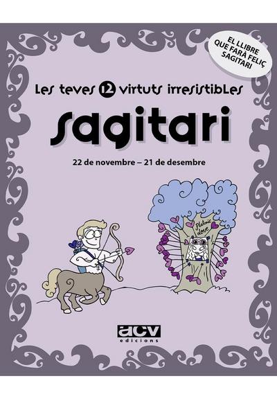 Les teves 12 virtuts irresistibles : sagitari