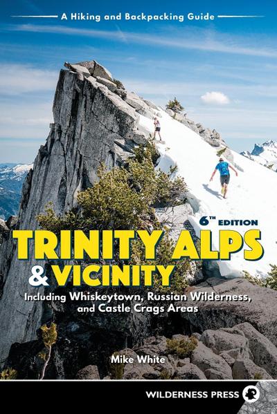 Trinity Alps & Vicinity: Including Whiskeytown, Russian Wilderness, and Castle Crags Areas