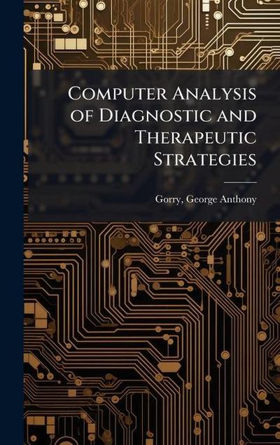 Computer Analysis of Diagnostic and Therapeutic Strategies