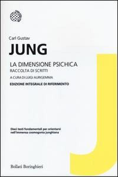 La dimensione psichica. Raccolta di scritti. Edizione integrale di riferimento