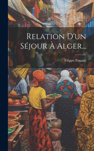 Relation D’un Séjour À Alger...
