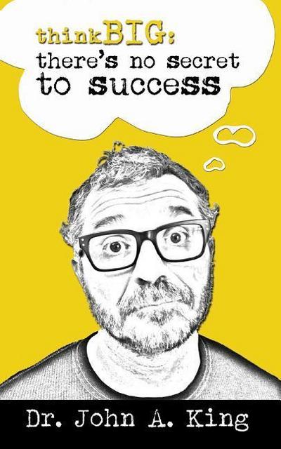 Think Big: There’s No Secret to Success