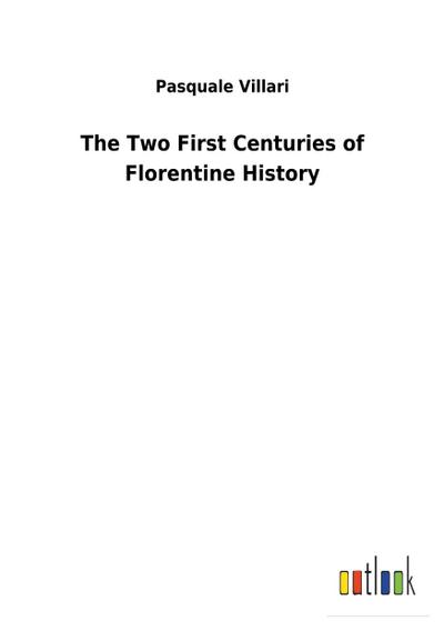 The Two First Centuries of Florentine History