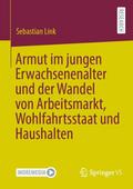 Armut im jungen Erwachsenenalter und der Wandel von Arbeitsmarkt, Wohlfahrtsstaat und Haushalten