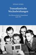 Transatlantische Wechselwirkungen: Der Elitenwechsel in Deutschland nach 1945 Stefan Scheil Author