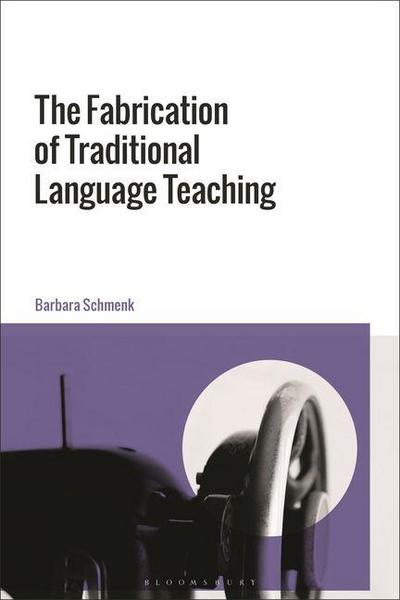 The Fabrication of Traditional Language Teaching