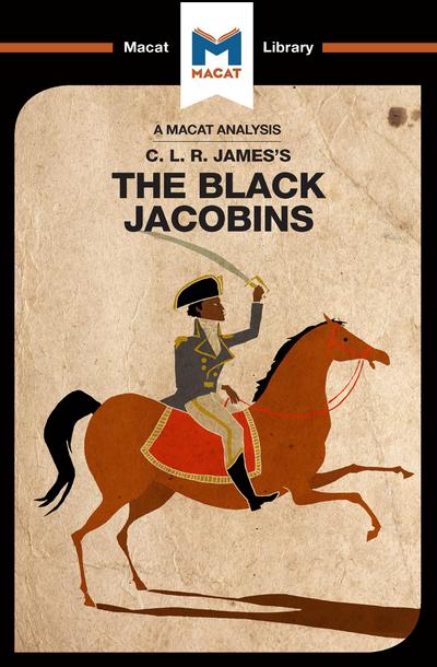 An Analysis of C.L.R. James’s The Black Jacobins