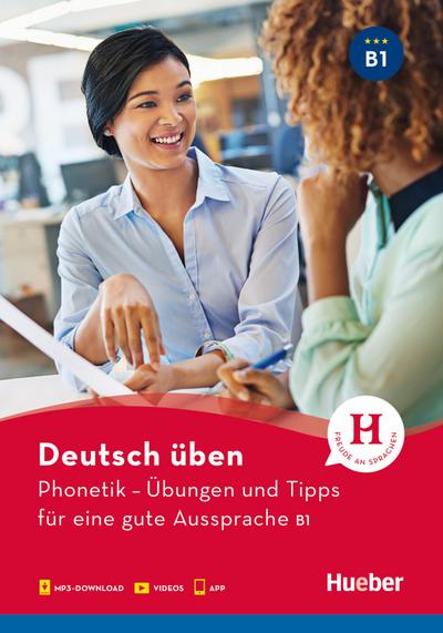 Phonetik – Übungen und Tipps für eine gute Aussprache B1: Buch mit Audios online und App mit Videos (Deutsch üben - Phonetik)