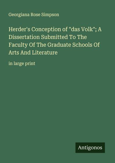 Herder’s Conception of "das Volk"; A Dissertation Submitted To The Faculty Of The Graduate Schools Of Arts And Literature