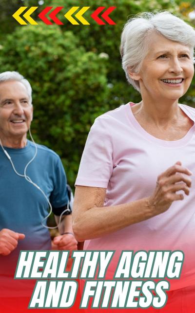 Healthy Aging and Fitness