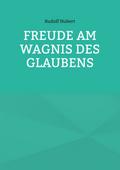 Freude am Wagnis des Glaubens