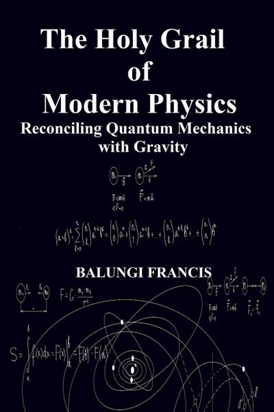 The Holy Grail of Modern Physics (Beyond Einstein)