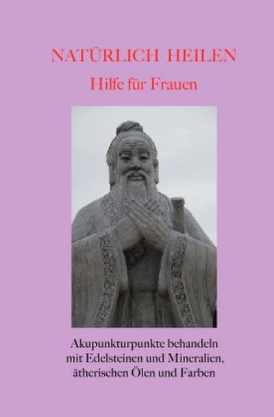 Natürlich heilen - Hilfe für Frauen
