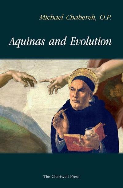 Aquinas and Evolution: Why St. Thomas’ Teaching on the Origins is Incompatible with Evolutionary Theory