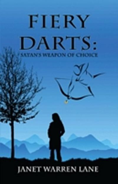 Fiery Darts: Satan’s Weapon of Choice