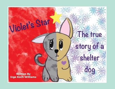 Violet’s Star: The true story of a shelter dog