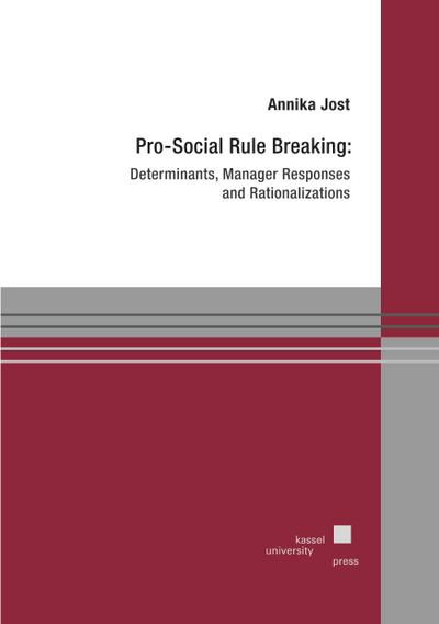 Jost, A: Pro-Social Rule Breaking: Determinants, Manager Res