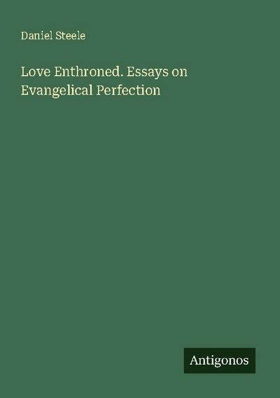 Love Enthroned. Essays on Evangelical Perfection