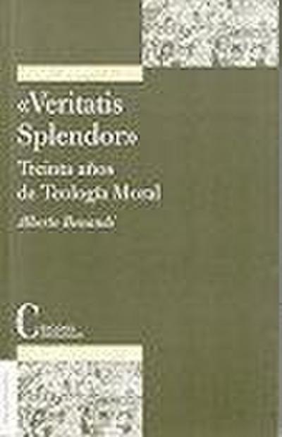 Veritatis splendor : treinta años de teología moral