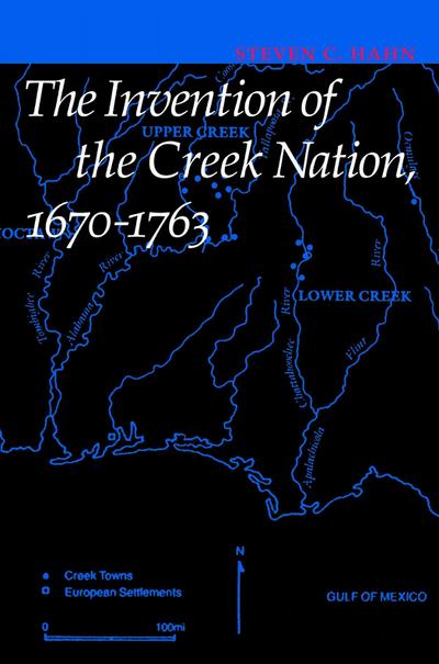 The Invention of the Creek Nation, 1670-1763
