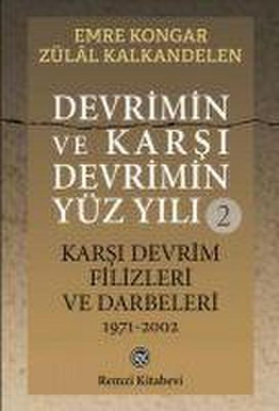 Devrimin ve Karsi Devrimin Yüz Yili 2 - Karsi Devrim Filizleri ve Darbeleri 1971-2002