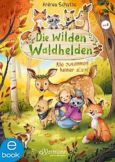 Die wilden Waldhelden. Alle zusammen, keiner allein