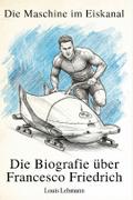 Die Biografie über Francesco Friedrich